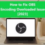 8 Ways to Fix Obs High Cpu Usage/Encoding Overload [2024]