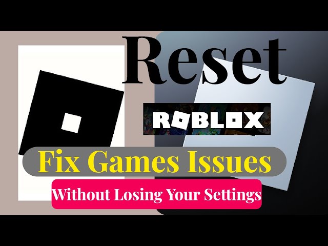 Reset Roblox Without Losing Your Settings [2024 Guide]