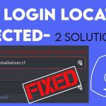 [Sign-In Error Fixed] New Login Location Detected Discord